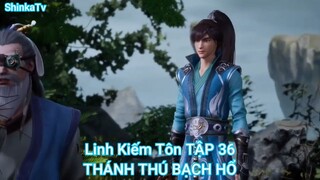 Linh Kiếm Tôn TẬP 36-THÁNH THÚ BẠCH HỔ