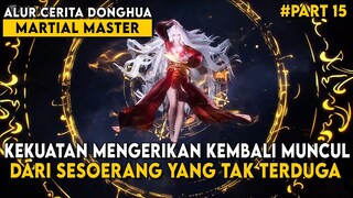 SEMUA KETUA SEKTE TERKEJUT MELIHAT KEKUATAN DARI SEORANG DEWI - ALUR CERITA Martial Master Part 15
