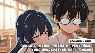 Rekomendasi anime romance dimana MC penyendiri yang mendapatkan waifu idaman