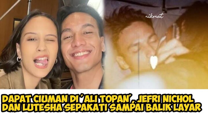 Adegan ciuman "ALI TOPAN" jefri nikol dengan lutesa penuh perjanjian sampai di balaik layar