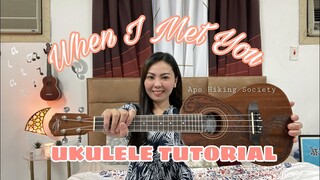 WHEN I MET YOU | Apo Hiking Society | EASY UKULELE TUTORIAL