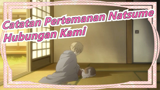 [Catatan Pertemanan Natsume] Hubungan Kami Bahagia tapi Aneh, Bagian 1