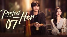 🇨🇳EP7 Perfect Her (2024)