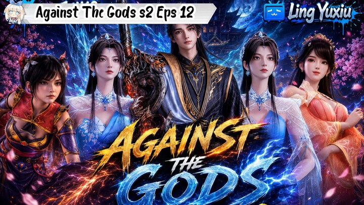 Against The Gods Season 2 Episode 12