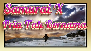 Samurai X|[AMV]Pria Tak Bernama