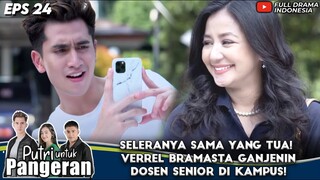 SELERANYA SAMA YANG TUA! VERREL BRAMASTA GANJENIN DOSEN SENIOR DI KAMPUS! - PUTRI UNTUK PANGERAN