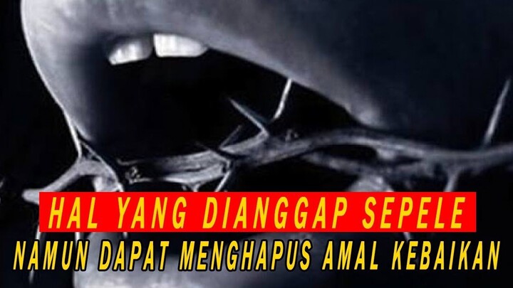 HATI HATI !! Hal Sepele Ini Dapat Menghapus Amal Kebaikan