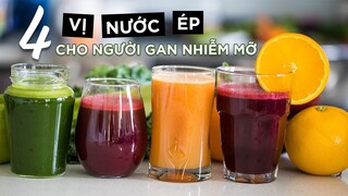 [HỌC LÀM NƯỚC ÉP] 4 VỊ NƯỚC ÉP VÀ CHẾ ĐỘ ĂN CHO NGƯỜI BỊ GAN NHIỄM MỠ, MÁU NHIỄM MỠ