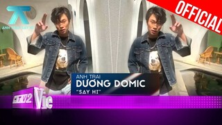 Anh Trai Dương Domic tự tin "cân" cả combo hát, nhảy, sáng tác | Anh Trai "Say Hi"