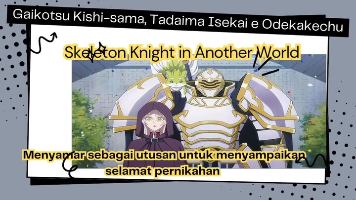Skeleton Knight in Another World season 2 eps 2 - arc menyamar sebagai utusan untuk sampaikan pesan