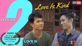 LOVE IS The Series | Episode 2: Love Is Kind [INTL SUBS]