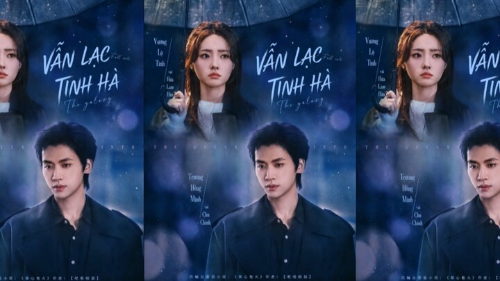TRỌN BỘ - VẪN LẠC TINH HÀ ( Trương Hồng Minh , Vương Lộ Tình )