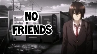 Jaku-kyara Tomozaki-kun - [ AMV ]  - No Friends