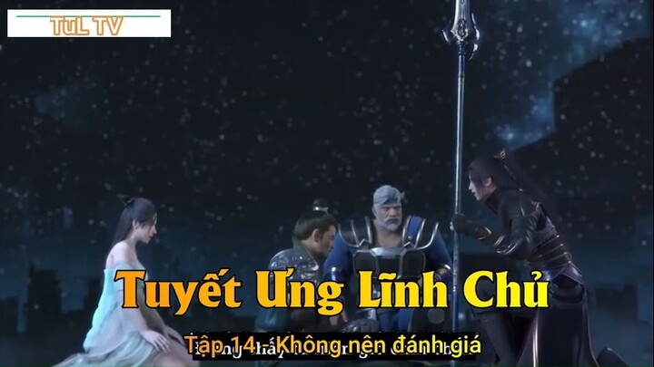 Tuyết Ưng Lĩnh Chủ Tập 14 - Không nên đánh giá