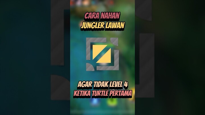 Cara bikin jungler lawan tidak level 4 ketika turtle pertama #mlbb #mobilelegends #mlbbcreatorcamp