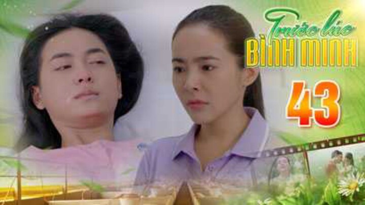 TRƯỚC LÚC BÌNH MINH Tập 43 | Phim truyện Việt Nam đặc sắc nhất 2025 | Phim tình cảm Việt Nam THVL