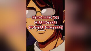 Strongest Aot Characters (Part 2) aot scout aotscouts fyp edit anime fypシ fypage viral aotedit anim