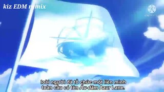 AMV: AZUR LANE,EDM hay nhất 2021