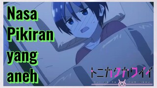 [Tonikaku Kawaii] Cuplikan |Nasa Pikiran yang aneh