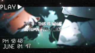 『This Is What Atumn Feels Like』Silent Voice [AMV/EDIT] Feel