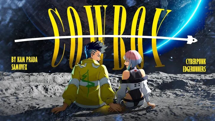 Cowboy [AMV] Cyberpunk： Edgerunners