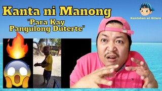 Kanta ni Manong "Para kay Pangulong Duterte" Reaction Video 😲