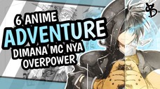 6 Rekomendasi Anime Adventure MC OVERPOWER