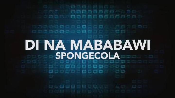 Sponge Cola - Di Na Mababawi (Official Lyric Video)