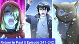 Return In Past || Episode 241-242 || Manhua || Manga || hindi || Explain in Hindi