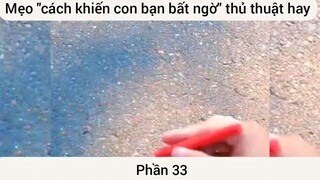 Mẹo cách khiến con bạn bất ngờ thủ thuật hay #33