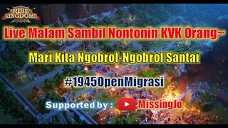 Live Malem-Malem Sambil Nontonin KVK Orang Kuy! Rise of Kingdoms Indonesia