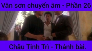 Vân sơn chuyển âm Châu Tinh Trì - Thánh Bài #26