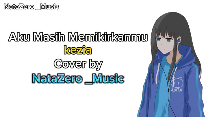 Aku Masih Memikirkanmu||NataZero_Music