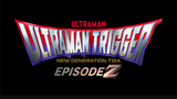 Ultraman Trigger: Episode Z FULL MOVIE Original video