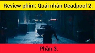 Review phim: Quái nhân Deadpool phần 3