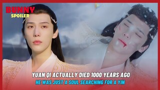 Yuan Qi Actually Died 1000 Years Ago, he was just a soul searching for A Yin|  The Last Immortal