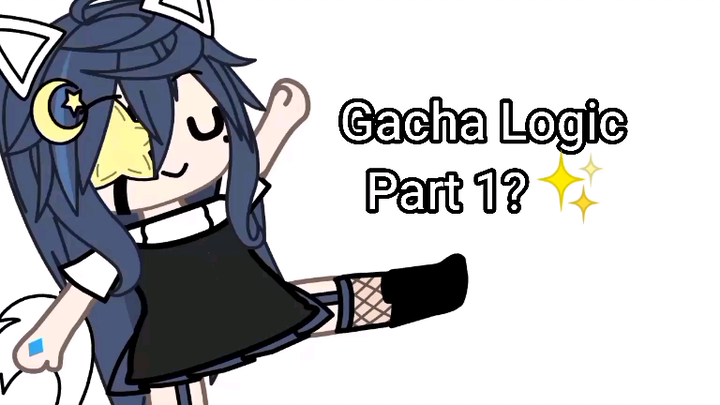 Gacha Logic Part 1?😀✨