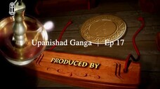 Upanishad Ganga | Ep 17 - Renunciation 2