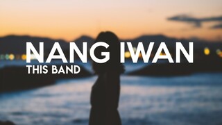 Nang Iwan - This Band (Lyrics)