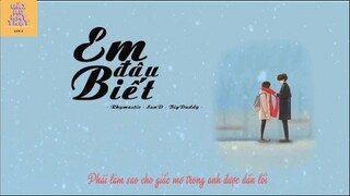 EM ĐÂU BIẾT ( Rhymastic - SunD - BigDaddy) #music