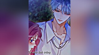 "và anh chỉ muốn nhìn em mãi thôi, cứ ngây thơ hiền như ánh trăng..." thao_edit🍀 fyp xh manhwa manhua truyentranh