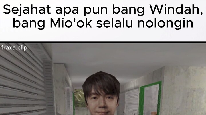 Sejahat apa pun bang Windah, bang Mio'ok selalu nolongin. W BANG MIO'OK