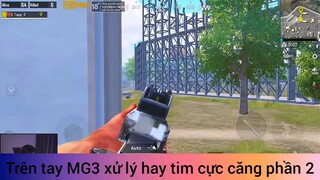 trên tay MG3 xử lý hay team cực căng phần 2