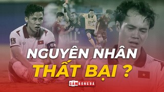 NGUYÊN NHÂN nào khiến ĐT VIỆT NAM để THUA 3 TRẬN ĐẦU TIÊN của Vòng loại thứ 3 World Cup 2022?