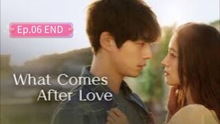 What comes after love Ep.06 END SUB INDO