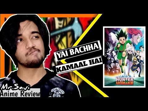 Hunter x Hunter Anime Review in Hindi | YAI BACHHA KAMAAL HAI || Mr.Savi