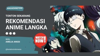 REKOMENDASI ANIME LANGKA UNTUKMU!  CEKIDOT KEPOIN!