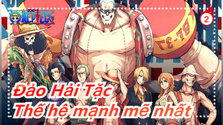 [Đảo Hải Tặc] Đây là thế hệ mạnh mẽ nhất sao?_2