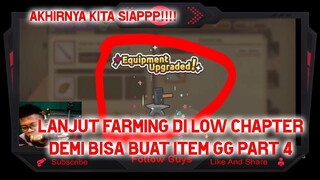 Akhirnya Kita Siaapp...!!! Lanjut Farming Di Low Chapter Demi Bisa Buat Item GG Part 4