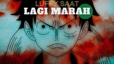 LUFFY SAAT LAGI MARAH (ONE PIECE EDIT)